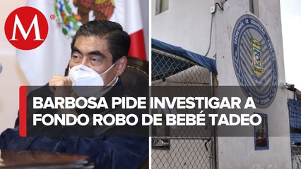 Bebé hallado en Puebla sigue investigándose; habría más pruebas: Barbosa