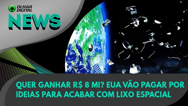 Ao Vivo | Quer ganhar R$ 8 mi? EUA vão pagar por ideias para acabar com lixo espacial | 08/02/2022 | #OlharDigital
