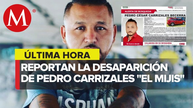 Se emite alerta de búsqueda para Pedro César Carrizales Becerra, 'el Mijis'