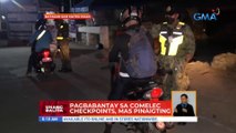 Pagbabantay sa Comelec checkpoints, mas pinaigting | UB