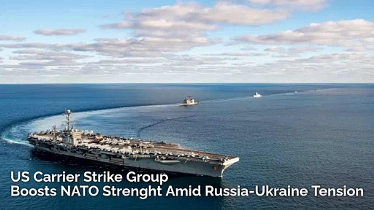 US Carrier Strike Group Boosts NATO Strength Amid Russia-Ukraine Tension