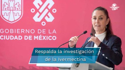 "No fue experimento", dice Sheinbaum sobre entrega de Ivermectina en CDMX