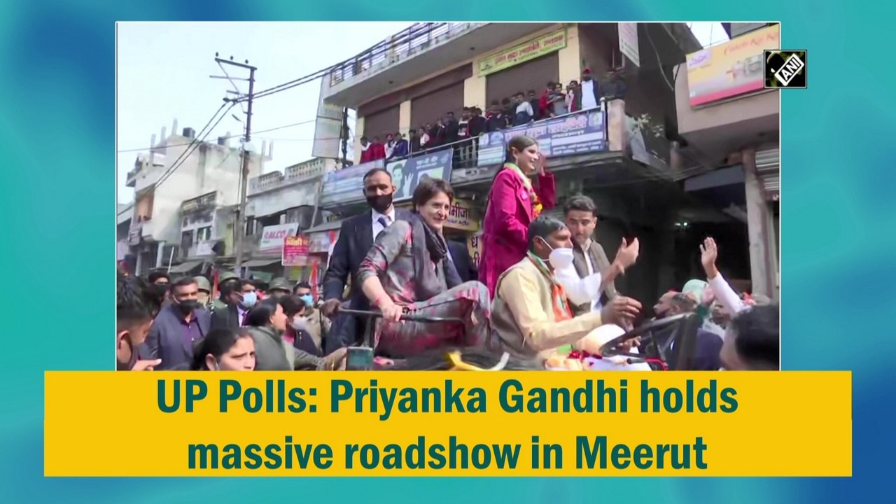 Up Polls Priyanka Gandhi Holds Massive Roadshow In Meerut Video Dailymotion