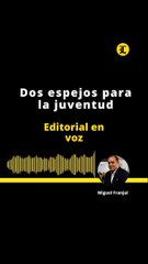 Editorial l Dos espejos para la juventud