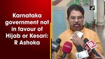 Karnataka government not in favour of Hijab or Kesari: R Ashoka