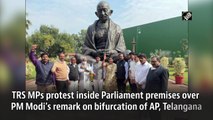 TRS MPs protest inside Parliament premises over PM Modi’s remark on bifurcation of AP, Telangana