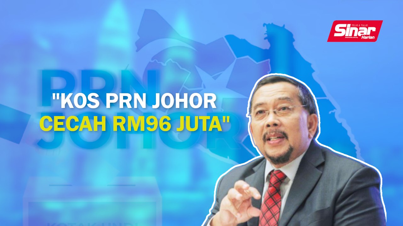 SINAR PM: Kos PRN Johor cecah RM96 juta