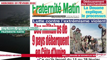 Le Titrologue du  09 Février 2022 : Lutte contre l’extrémisme violent, des militaires de 9 pays débarquent en Côte d’Ivoire