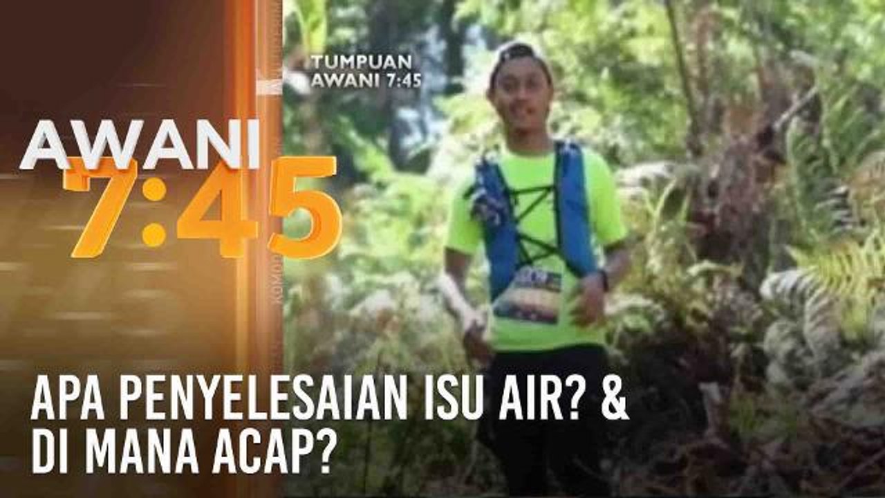 Tumpuan AWANI 7.45: Apa penyelesaian isu air? & di mana Acap?