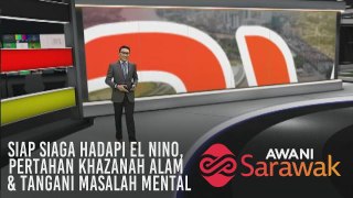 AWANI Sarawak [26/03/2019] - Siap siaga hadapi El Nino, pertahan khazanah alam & tangani masalah mental