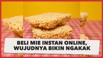 Iseng Beli Mie Instan Online, Penampakannya Malah Bikin Ngakak