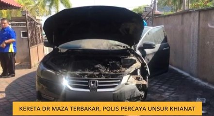 Kereta Dr Maza terbakar, polis percaya unsur khianat