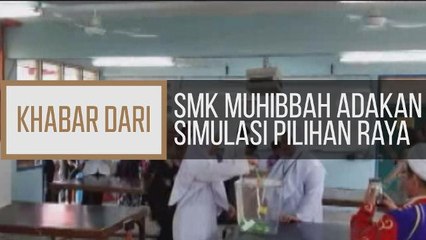 Khabar Dari Sabah: SMK Muhibbah adakan simulasi pilihan raya