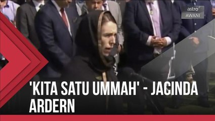 'Kita satu ummah' - Jacinda  Ardern