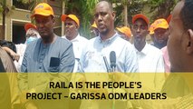 Raila is the people’s project - Garissa ODM leaders