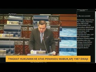 Tingkat hukuman ke atas pemandu mabuk, APJ 1987 dikaji