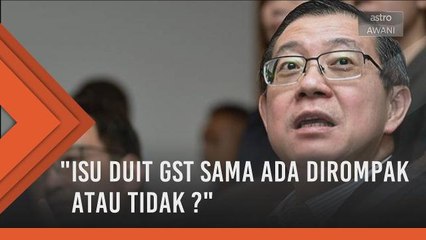 Dewan Rakyat kecoh berkenaan isu duit GST dirompak atau tidak