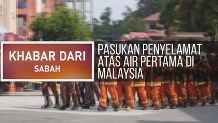 Khabar Dari Sabah: Pasukan penyelamat atas air pertama di Malaysia