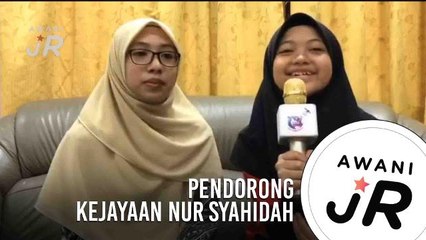 #AWANIJr: Pendorong kejayaan Nur Syahidah