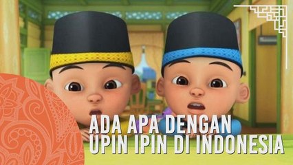 Ada apa dengan Upin Ipin di Indonesia