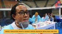 MERCY Malaysia bantu rawat emosi mangsa bencana Kim Kim