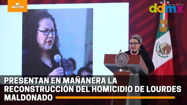 Presentan en ,mañanera la reconstrucción del homicidio de Lourdes Maldonado