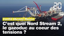 Conflit Ukraine-Russie: C'est quoi Nord Stream 2, le gazoduc au cœur des tensions ?