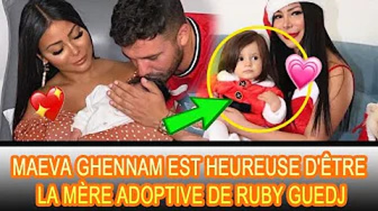 Maeva Ghennam révèle l'adoption de Ruby Guedj, fille de Carla et Kevin !