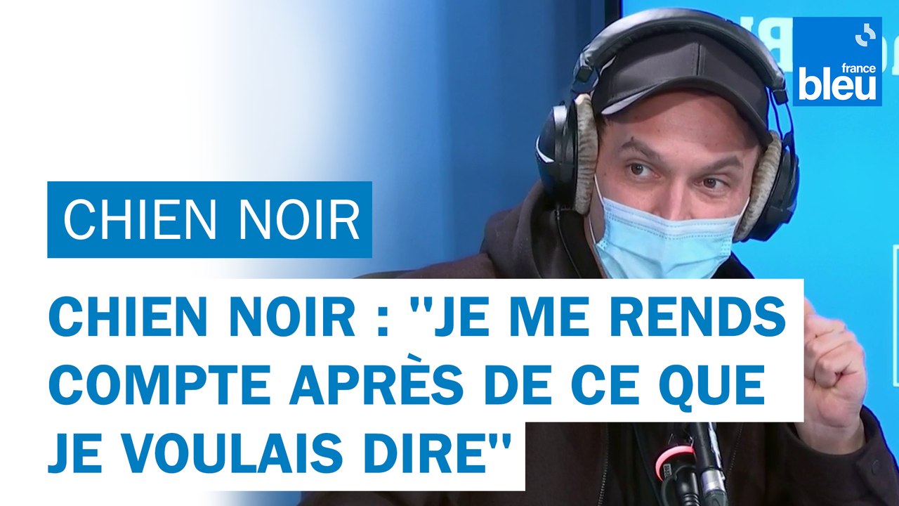 chien noir : "Quand j'écris, je me rends compte après de ce que je voulais dire"