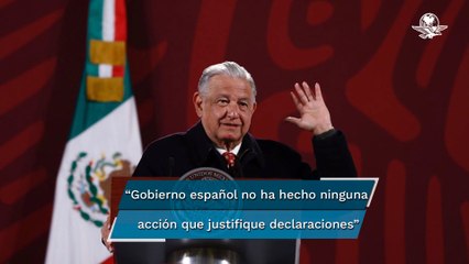 España pide explicaciones a AMLO sobre dicho de poner en pausa la relación entre ambos países