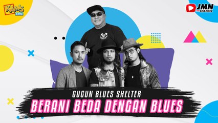 GUGUN BLUES SHELTER BERANI BEDA DENGAN BLUES