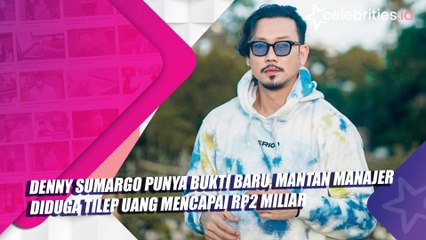 Denny Sumargo Punya Bukti Baru, Mantan Manajer Diduga Tilep Uang Mencapai Rp2 Miliar