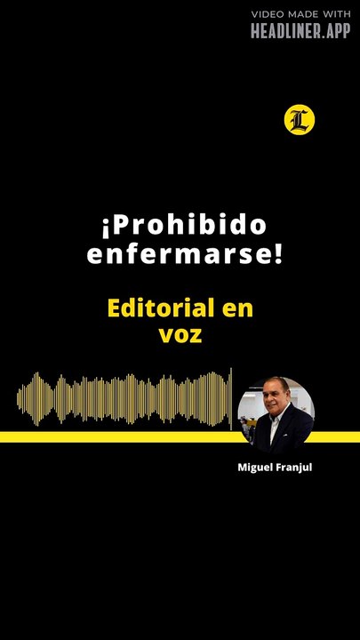 Editorial l ¡Prohibido enfermarse!