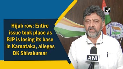 Hijab row: Entire issue took place as BJP is losing its base in Karnataka, alleges DKS