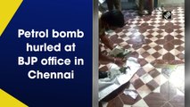 Petrol bomb hurled at BJP office in Chennai