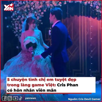 5 chuyện tình chị em tuyệt đẹp trong làng game Việt_ Cris Phan viên mãn, Noway đang hạnh phúc