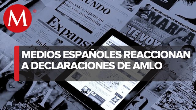 Medios de comunicación reaccionaron sobre la pausa de AMLO en la relación con España