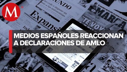 Medios de comunicación reaccionaron sobre la pausa de AMLO en la relación con España