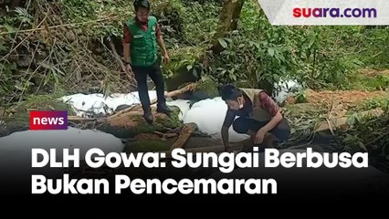Dinas Lingkungan Hidup Gowa: Fenomena Aliran Sungai Berbusa Bukan Pencemaran Lingkungan