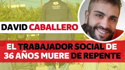 Muere de forma repentina David Caballero, trabajador social de 36 años