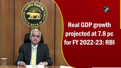 Real GDP growth projected at 7.8% for FY 2022-23: RBI