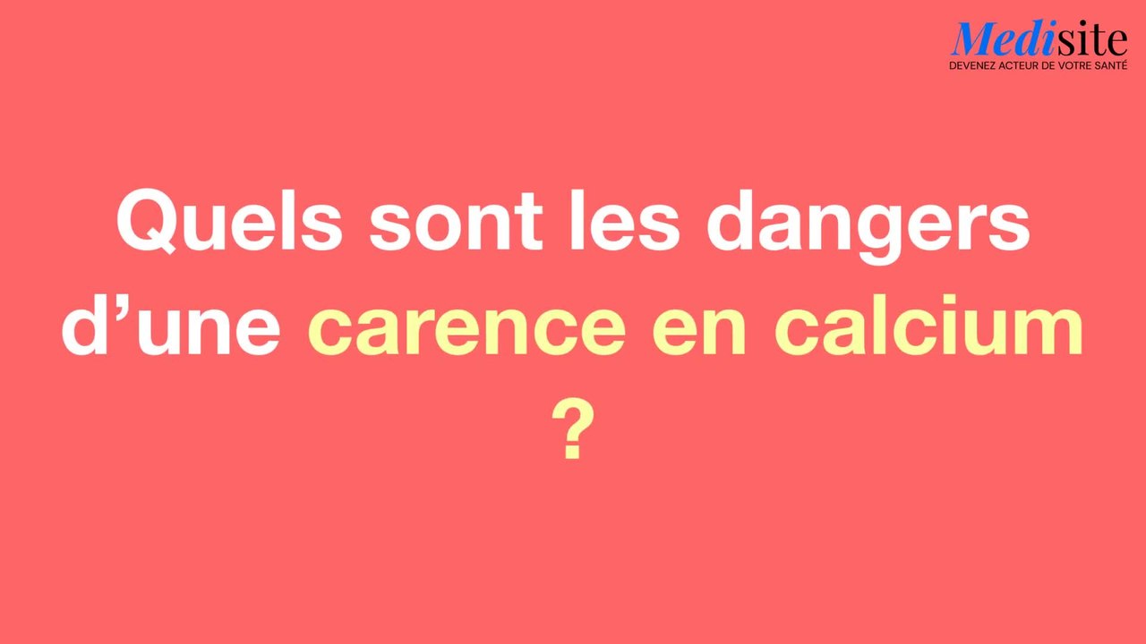 Quels sont les dangers d'une carence en calcium ?