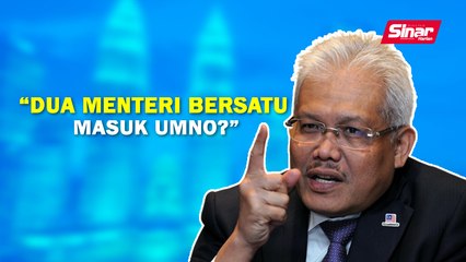 SINAR PM: Dua menteri Bersatu masuk UMNO?