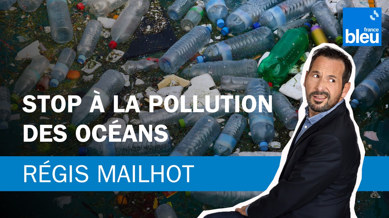 Régis Mailhot : Stop à la pollution plastique des océans !