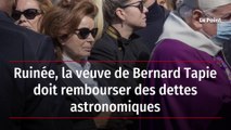 Ruinée, la veuve de Bernard Tapie doit rembourser des dettes astronomiques