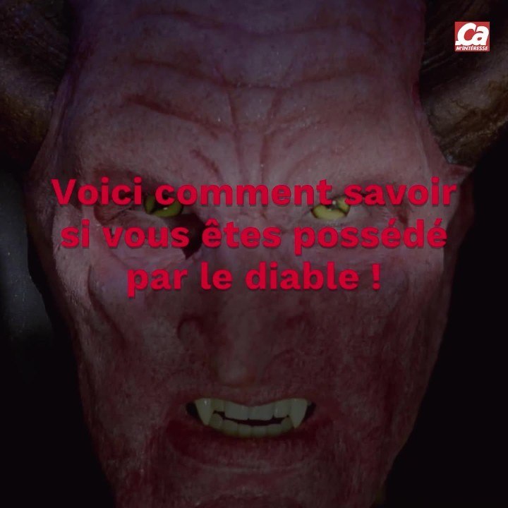CAM Voici Comment Savoir Si Vous Êtes Possédé Par Le Diable !