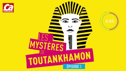 Les Mystères de Toutankhamon épisode 3