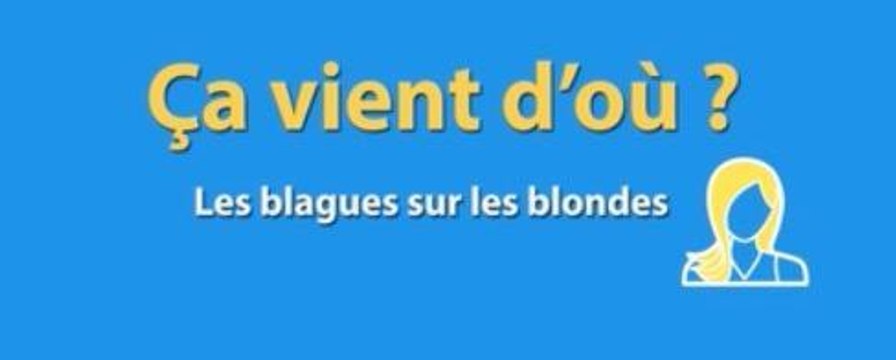 Ça vient d'où les blagues sur les blondes ?