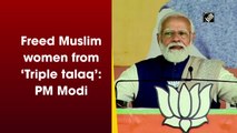 Freed Muslim women from ‘Triple talaq’: PM Modi