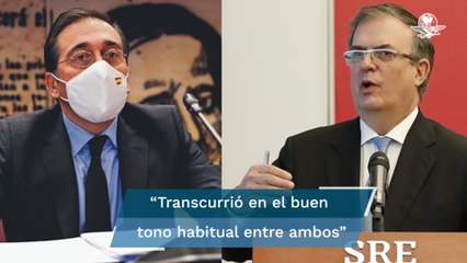 Ministro de Asuntos Exteriores de España habló con Ebrard por teléfono para aclarar “pausa” en rela